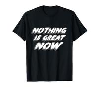 Rien n'est génial Maintenant | Politique américaine T-Shirt