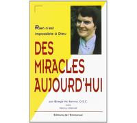 Rien n'est impossible à Dieu : Des miracles aujourd'hui