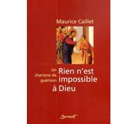 Rien n'est impossible a dieu. un charisme de guérison