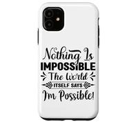 Rien n'est Impossible Le Mot Lui-même Dit Que Je suis Possible Coque pour iPhone 11