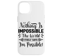 Rien n'est Impossible Le Mot Lui-même Dit Que Je suis Possible Coque pour iPhone 14 Plus