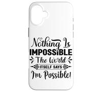 Rien n'est Impossible Le Mot Lui-même Dit Que Je suis Possible Coque pour iPhone 16 Plus
