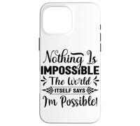 Rien n'est Impossible Le Mot Lui-même Dit Que Je suis Possible Coque pour iPhone 16 Pro Max
