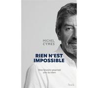 Michel Cymes – Rien n'est impossible : Mon histoire pourrait être la vôtre – Stock – Broché