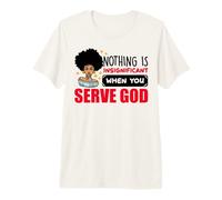 Rien n'est insignifiant Lorsque Vous servez Dieu Chrétien Jésus T-Shirt Haut de Gamme