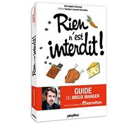 Rien n'est interdit !: Le guide pratique du mieux manger ! Par le co-fondateur du site Marmiton