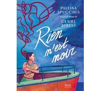 Claire Berest – Rien n'est noir – Bande dessinée, illustrée par Paulina Spucches – Cartonné