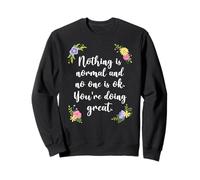 Rien n'est Normal et Personne ne va Bien, Vous Faites du Bien Sweatshirt