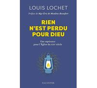 Rien n'est perdu pour Dieu. Une espérance pour l'Église du XXIe siècle