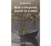 Ivanka Paul – Rien n'est perdu quand on a aimé – Poésie – Broché