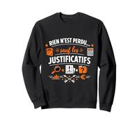 Rien n'est Perdu sauf Les justificatifs Sweatshirt
