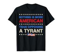 Rien n'est Plus américain Que de s'opposer à Un Tyran T-Shirt