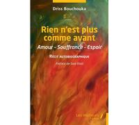 Rien n'est plus comme avant Amour-Souffrance-Espoir - Récit autobiographique - Driss Bouchouka - Les Impliqués - broché - Roman