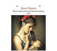 Diana Filippova – Rien n'est plus grand que la mère des hommes – Roman – Broché