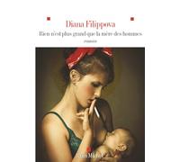 Rien n'est plus grand que la mère des hommes - Diana Filippova - Albin Michel - broché - Roman