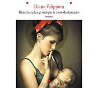 Diana Filippova – Rien n'est plus grand que la mère des hommes – Roman – Broché