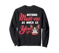 Rien N'est Plus Important Que Toi Amoureux Des Chiens Sweatshirt