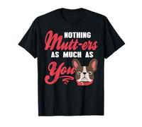 Rien N'est Plus Important Que Toi Amoureux Des Chiens T-Shirt