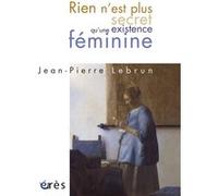 Rien n'est plus secret qu'une existence féminine