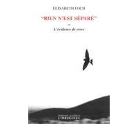Rien n'est séparé: Ou l'évidence de vivre
