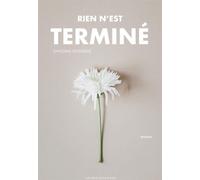 Rien n'est termine - Sandra Banière - Les Mots Qui Portent - broché - Roman