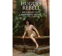 Rien n'est vice, rien n'est péché - Romans, nouvelles, poèmes Hugues Rebell (Auteur), Nicolas d' Estienne d'Orves (Edité par)