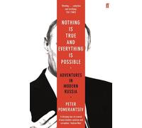 Rien n'est vrai et tout est possible : Aventures dans la Russie moderne
