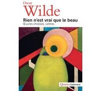 Oscar Wilde – Rien n'est vrai que le beau – Œuvres choisies - Lettres