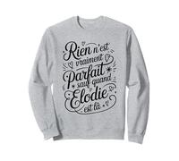 Rien N'est Vraiment Parfait Sauf Quand Elodie Humour Drôle Sweatshirt