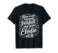 Rien N'est Vraiment Parfait Sauf Quand Elodie Humour Drôle T-Shirt