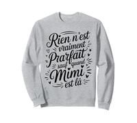 Rien N'est Vraiment Parfait Sauf Quand Mimi Humour Drôle Sweatshirt
