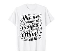 Rien N'est Vraiment Parfait Sauf Quand Mimi Humour Drôle T-Shirt