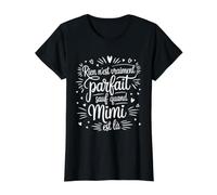 Rien n'est Vraiment Parfait sauf Quand Mimi Humour Drôle T-Shirt Graphique avec Valeur