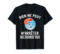 Rien peut m'arrêter aujourd'hui Cadeau Parapentiste Humour T-Shirt
