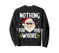 Rien pour toi pute: blague de Père Noël sale offensive Sweatshirt