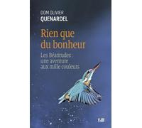Rien que du bonheur Les Béatitudes : une aventure aux mille couleurs - Olivier Quenardel - Beatitudes Eds - broché - Essai