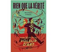 Rien que la vérité Michael Finkel (Auteur), Julie Sibony (Traduction)