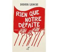 Rien que notre défaite (roman) Didier Leschi (Auteur)