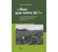 Rien Que Notre Dû ! - Le Combat Des Vignerons Au Pays Du Muscadet (1891-1914)
