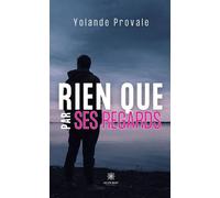 Rien que par ses regards - Yolande Provale - Le Lys Bleu - Poche - Nouvelles