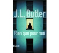 Rien que pour moi J.L. Butler (Auteur), Caroline Nicolas (Traduction)