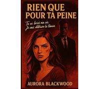 RIEN QUE POUR TA PEINE: Tu as brisé ma vie. Je vais détruire la tienne. Plongez dès maintenant dans ce thriller romantique captivant.