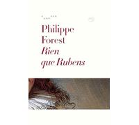 Rien que rubens Philippe Forest (Auteur)