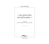 « Rien qu'un fou, rien qu'un poète »: Une lecture des derniers poèmes de Nietzsche (1879- 1888)