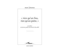 « Rien qu'un fou, rien qu'un poète »: Une lecture des derniers poèmes de Nietzsche (1879- 1888)