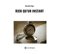 Rien qu'un instant - Charlotte Oger - Le Lys Bleu - broché - Poésie