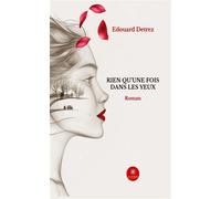Rien qu'une fois dans les yeux - Edouard Detrez - Le Lys Bleu - broché - Roman