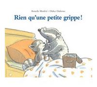 Rien qu'une petite grippe ! Armelle Modéré (Illustration), Didier Dufresne (Auteur)