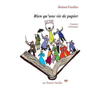 Rien qu'une vie de papier Fantaisie dramatique - Roland Feuillas - Bookelis - broché - Théâtre