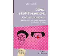 Rien, sauf l'essentiel – Coluche et l'Abbé Pierre : La rencontre qui décida des Restos du coeur
